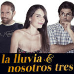 La Lluvia y Nosotros Tres en la Semana de Teatro 2017