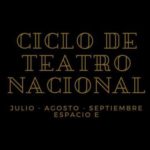 Ciclo de Teatro Nacional en Espacio E